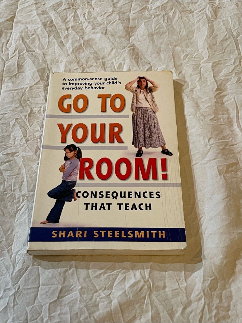 Go To Your Room! Consequences That Teach Paperback by Shari Steelsmith